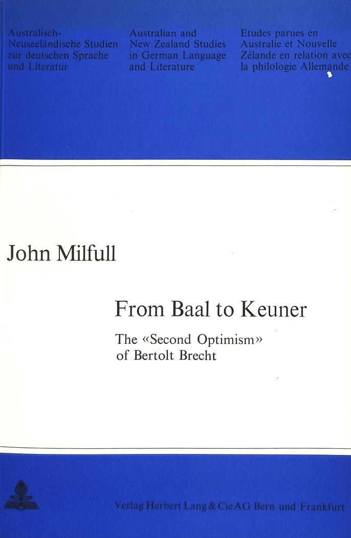 White Smoke From Baal to Keuner / The «Second Optimism» of Bertolt Brecht (Australian and New Zealand Studies in German Language and Literature)